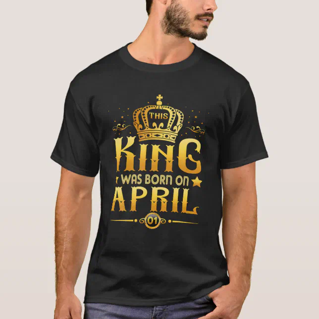 Camiseta Este Rei Foi Nascer Em 1 De Abril Tee Aries Tauru