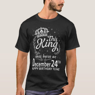 Camiseta Este Rei Foi Nascer Em 24 De Dezembro Feliz Aniver