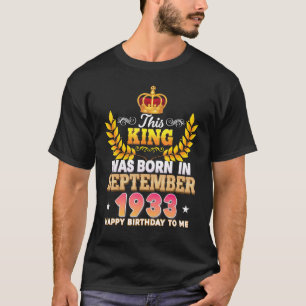 Camiseta Este Rei Foi Nascer Em Setembro De 1933 Feliz Birt