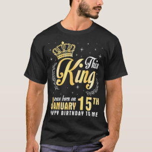 Camiseta Este Rei Foi Nascer No 15 de Janeiro Feliz Anivers