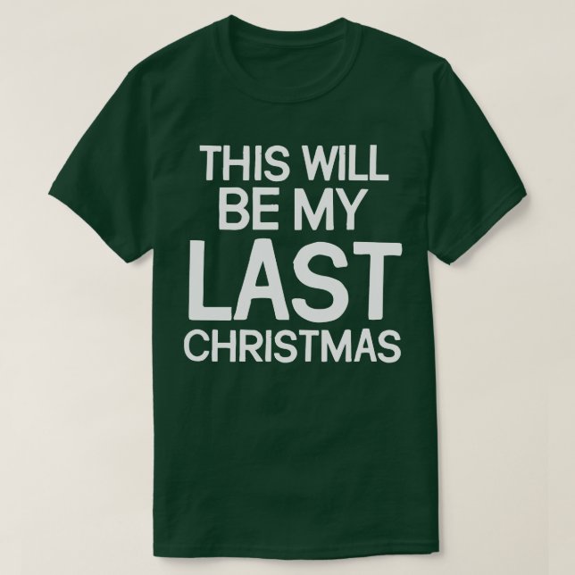 Camiseta Este Será O Meu Último Natal (Frente do Design)