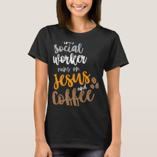 Camiseta Este Trabalhador Social Funciona Com Jesus E Café