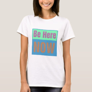 Camiseta Esteja aqui agora