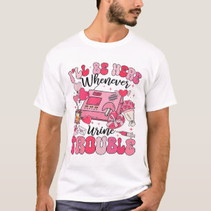 Camiseta Esteja Aqui Sempre Que O Enfermeiro De Diálise Enf