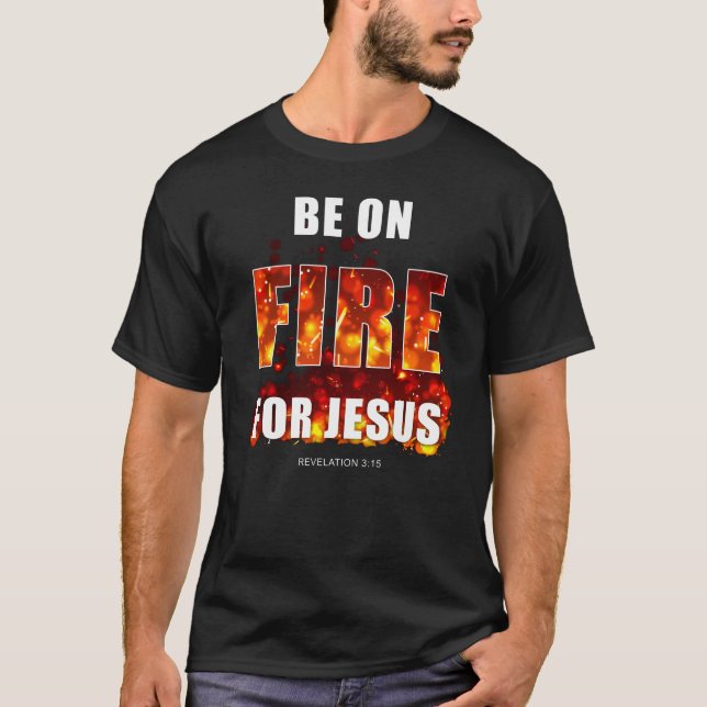 Camiseta Esteja em chamas por Jesus - Inspiração de fé cris (Frente)