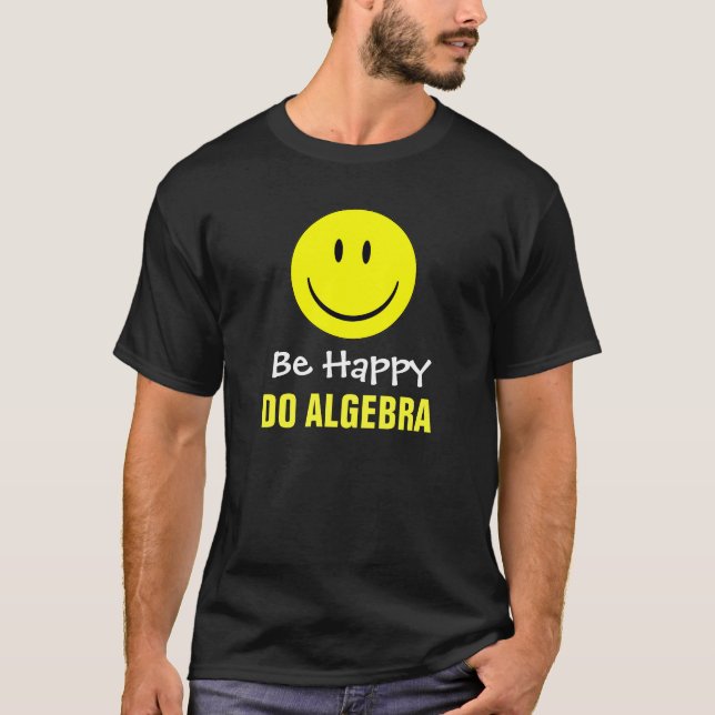 Camiseta Esteja feliz fazem a álgebra (Frente)