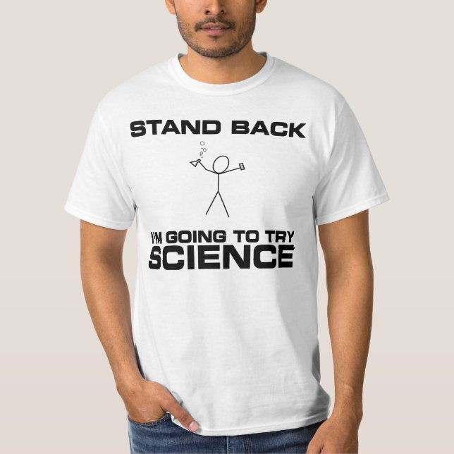 Camiseta Esteja-me para trás estão indo tentar a ciência! (Frente)