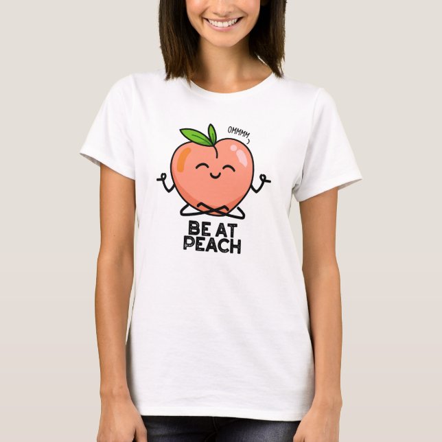 Camiseta Esteja No Peach Engraçado Fruta Pun (Frente)