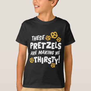 Camiseta Estes pretzeis estão fazendo-me sedento