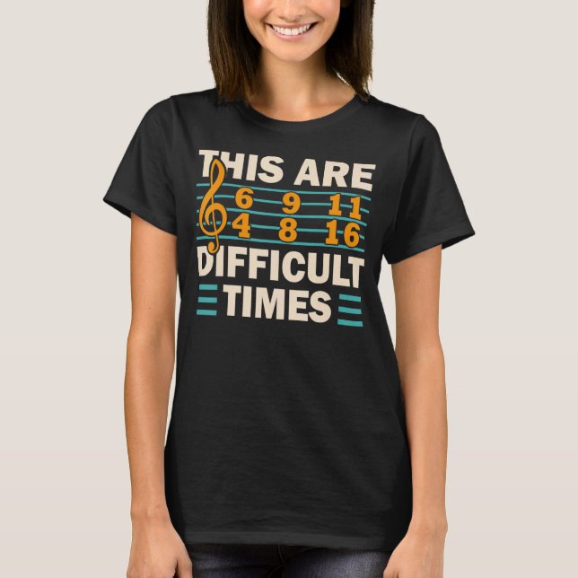 Camiseta Estes São Tempos Difíceis De Música Pun 1 (Frente)