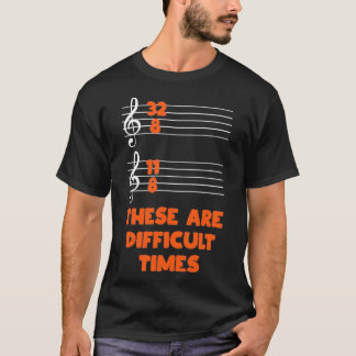 Camiseta Estes São Tempos Difíceis, Presente Para Músicos E