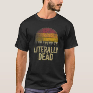 Camiseta Estilo Retro Literalmente Morto Engraçado Dizendo