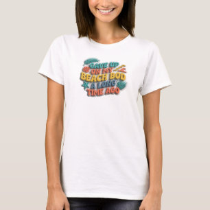 Camiseta Estiloso DESISTIU DO CORPO DE PRAIA HÁ MUITO TEMPO