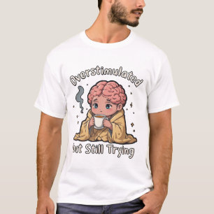 Camiseta Estimulado em excesso, mas ainda tentando Saúde M
