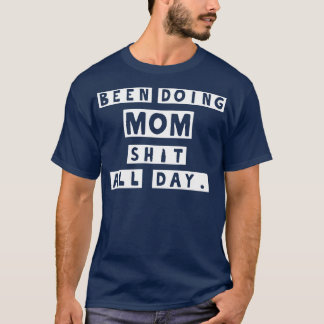 Camiseta Estive a fazer a mãe calada o dia todo