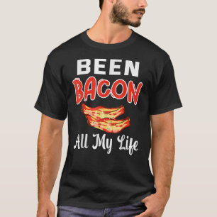 Camiseta Estive Bacon durante toda a minha vida Bacon