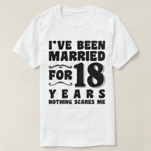 Camiseta Estive Casado por 18 Anos Aniversário de Casamento