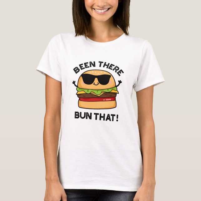 Camiseta Estive Lá Atrás Daquele Burger Pun Engraçado (Frente)