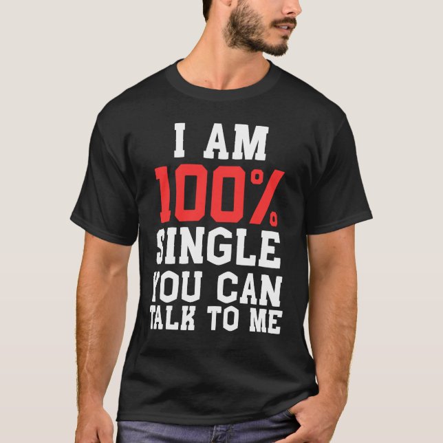 Camiseta Estou 100% Solteiro(a) Você Pode Falar Comigo Piad (Frente)