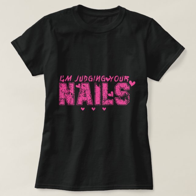Camiseta Estou a julgar o teu Unhas Engraçado Humor técnico (Frente do Design)