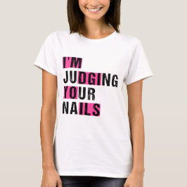 Camiseta Estou a julgar o teu Unhas Engraçado Humor técnico