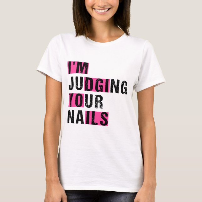 Camiseta Estou a julgar o teu Unhas Engraçado Humor técnico (Frente)