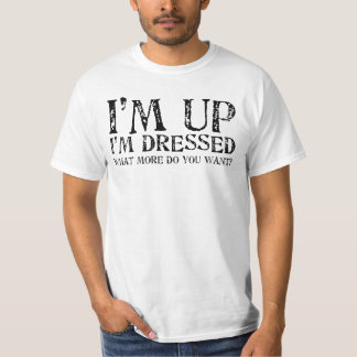 Camiseta Estou Acordado Estou Vestido O que mais você quer?