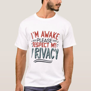 Camiseta Estou Acordado, Por Favor Respeite Minha Privacida