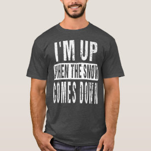 Camiseta Estou acordado quando a neve descer o carro de nev