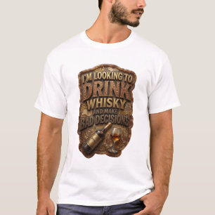 CAMISETA ESTOU ANSIOSO PARA BEBER UÍSQUE E TOMAR DECISÕES R