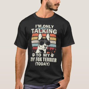 Camiseta Estou Apenas Falando Com O Meu Toy Fox Terrier Hoj