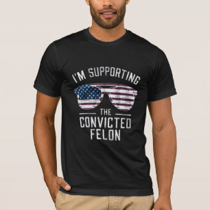 Camiseta Estou apoiando o condenado Felon Pro Trump 2024