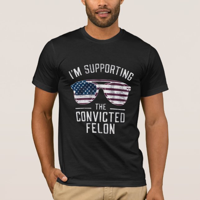 Camiseta Estou apoiando o condenado Felon Pro Trump 2024 (Frente)
