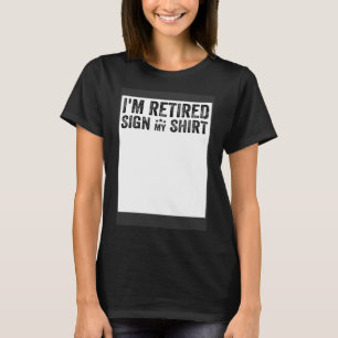 Camiseta Estou aposentado, assino minha camisa, homens e mu