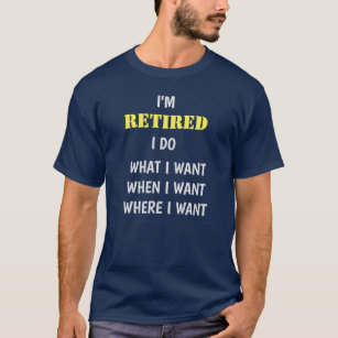Camiseta Estou aposentado, faço o que quero