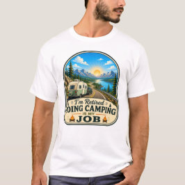 Camiseta Estou Aposentado Ir Acampar é meu Trabalho Camiset