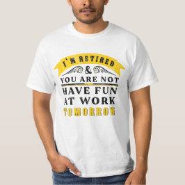 Camiseta Estou aposentado, você não se diverte no trabalho
