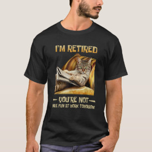Camiseta Estou aposentado, você não vai se divertir no trab