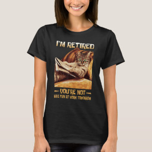 Camiseta Estou aposentado Você não vai se divertir no traba