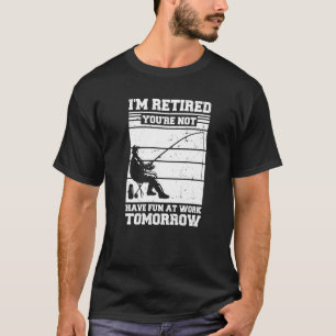 Camiseta Estou aposentado Você não vai se divertir no traba