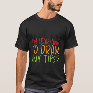 Camiseta Estou Aprendendo a Desenhar Alguma Dica