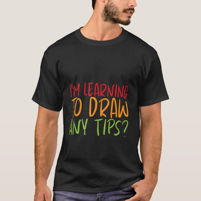 Camiseta Estou Aprendendo a Desenhar  Alguma Dica   (Frente)