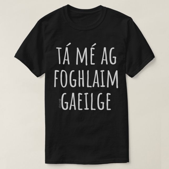 Camiseta Estou aprendendo irlandês (gaélico) u2013 Engraçad (Frente do Design)