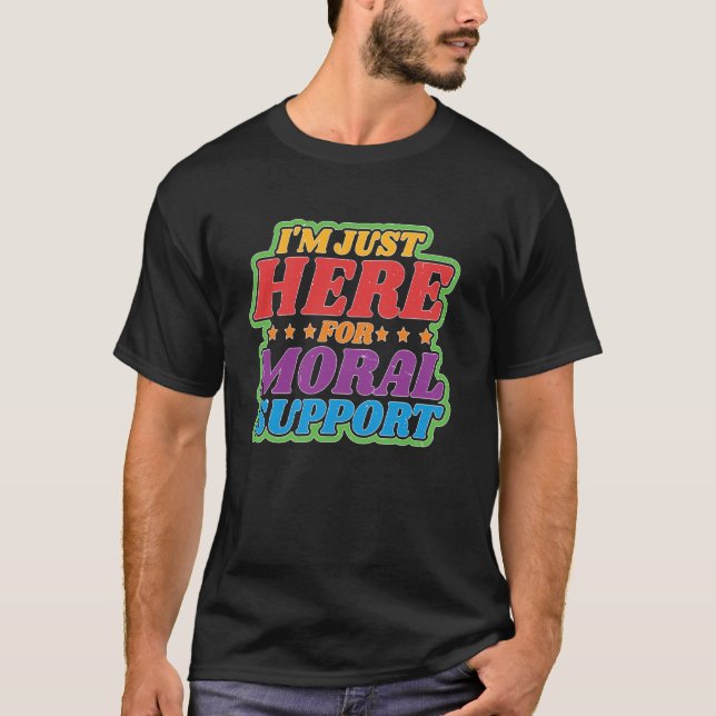 Camiseta Estou Aqui Apenas Para Apoio Moral Amizade Edifica (Frente)