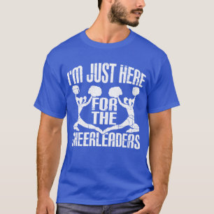 Camiseta Estou Aqui Apenas Para As Líderes De Torcida