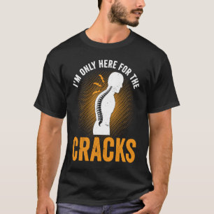 Camiseta Estou aqui apenas para as rachaduras chirorakter c