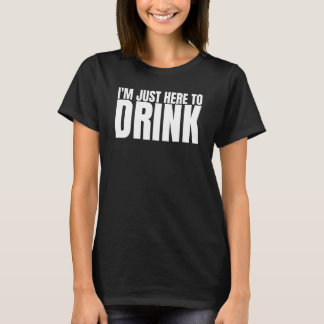 Camiseta Estou Aqui Apenas Para Beber Esquadrão de Bebidas 