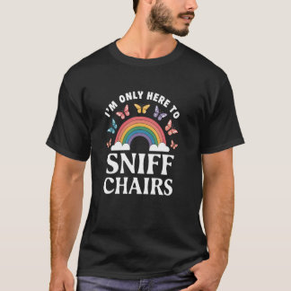 Camiseta Estou Aqui Apenas Para Cheirar as Cadeiras Inaprop