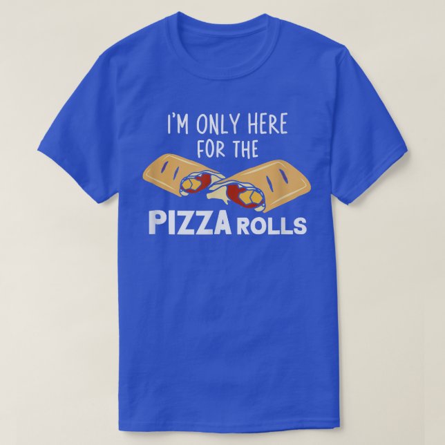 Camiseta Estou Aqui Apenas Para O Cozinhar Pizza Rolls Pizz (Frente do Design)