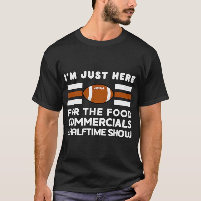 Camiseta Estou aqui apenas para os comerciais de comida e o (Frente)